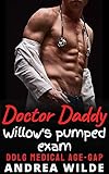  Doctor Daddy - Willow\'s Pumped Exam: DDlg Medical Age-Gap (Sexy Doctor Daddies Give Medical Exams) (English Edition)
