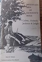 Mountain men of Jackson's Hole: Colter, Hoback, Jackson, Leigh B0006F1HI8 Book Cover