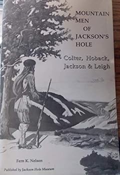 Paperback Mountain men of Jackson's Hole: Colter, Hoback, Jackson, Leigh Book