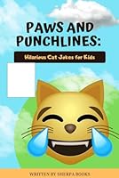 Paws and Punchlines: 100 Laugh-Out-Loud Cat Jokes for Kids Ages 6-10 B0F6D5X8N1 Book Cover