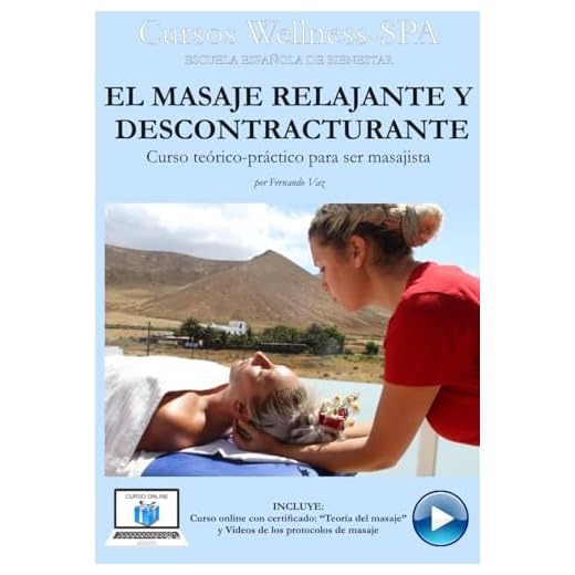El masaje relajante y descontracturante: Curso práctico para masajistas