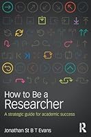 How to Be a Researcher: A strategic guide for academic success 1138917311 Book Cover