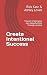 Create Intentional Success: You can create your own opportunities through wisdom