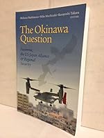 The Okinawa Question Volume 3 : Futenma, the US-Japan Alliance, and Regional Security 0976528320 Book Cover