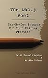 The Daily Poet: Day-By-Day Prompts For Your Writing Practice