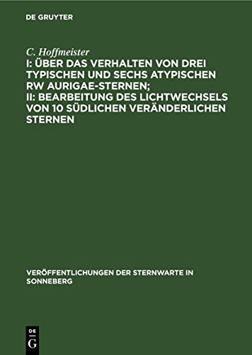 I: Über das Verhalten von drei typischen und sechs atypischen RW Aurigae-Sternen; II: Bearbeitung des Lichtwechsels von 10 südlichen veränderlichen ... in Sonneberg, 3, 3) (German Edition)