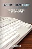 Faster Than Light: The Atari ST and the 16-Bit Revolution