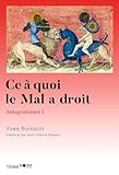  Ce à quoi le mal a droit: Antagonismes 1