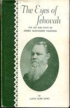 Hardcover THE EYES OF JEHOVAH: The Life and Faith of James Alexander Harding. Book