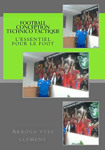 Football conception Technico Tactique (French Edition)