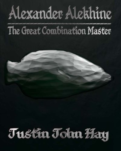 CREATESPACE Alexander Alekhine: The Great Combination Master