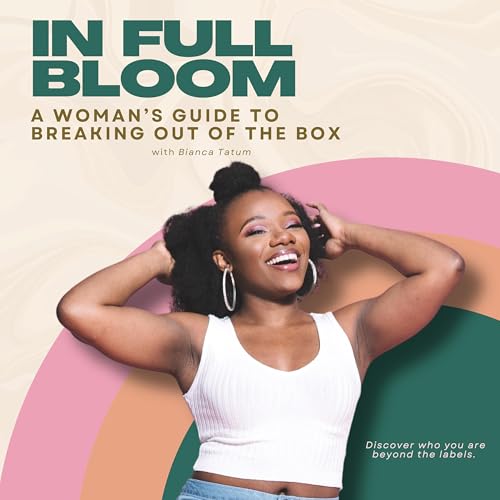 In Full Bloom: A Woman's Guide to Breaking Out of the Box cover art