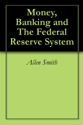 Money, Banking and The Federal Reserve System Money, Banking and The Federal Reserve System