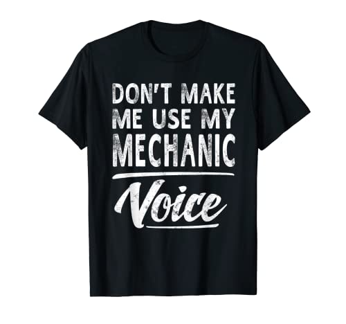 Mechanic Voice Gift Funny Sayings - Camiseta para hombre Camiseta