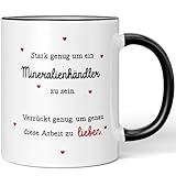JUNIWORDS Tasse, Stark genug um ein Mineralienhändler zu sein. Verrückt genug, um genau diese Arbeit zu lieben, Schwarz (6131829)