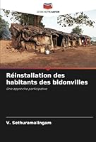 Réinstallation des habitants des bidonvilles: Une approche participative (French Edition) 3330857013 Book Cover
