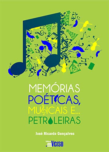 Memórias poéticas, musicais e petroleiras
