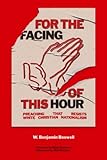 For the Facing of this Hour: Preaching that Resists White Christian Nationalism: Sermons from the Myers Park Baptist Church Free Pulpit 2016 to 2021