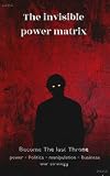  The invisible power matrix (English Edition)