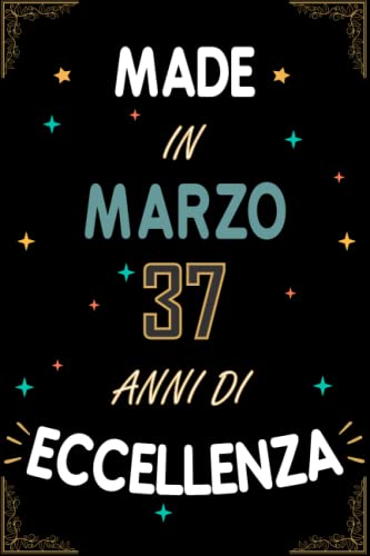 TACCUINO, MADE IN MARZO 1985, 37 ANNI DI ECCELLENZA: regali compleanno uomo e donna, 37 anni di compleanno regalo uomo e donna 37 anni, regalo per lui/lei, Taccuino da 120 pagine