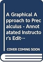 A Graphical Approach to Precalculus - Annotatated Instructor's Edition - Answers Included 0321357787 Book Cover