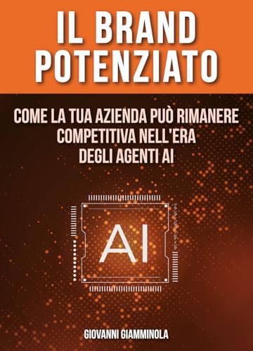 Il Brand Potenziato: Come la tua azienda può rimanere competitiva nell'era degli agenti AI