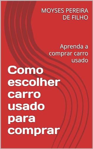 Como escolher carro usado para comprar: Aprenda a comprar carro usado (Portuguese Edition)