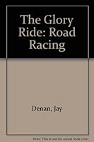 The Glory Ride: Road Racing 0893752541 Book Cover