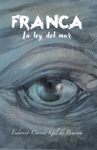 FRANCA: La ley del mar. (Ficción histórica, thriller, suspense)