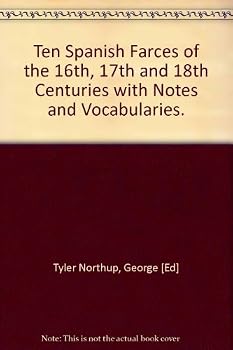 Hardcover Ten Spanish Farces of the 16th, 17th and 18th Centuries with Notes and Vocabularies. [Spanish] Book