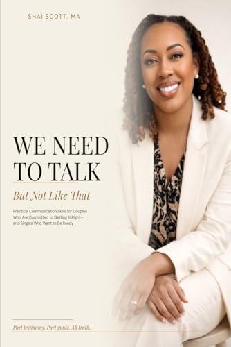 We Need To Talk — But Not Like That: Practical Communication Skills for Couples Who Are Committed to Getting It Right - and Singles Who Want to Be Ready (The Healthy Love Reset)