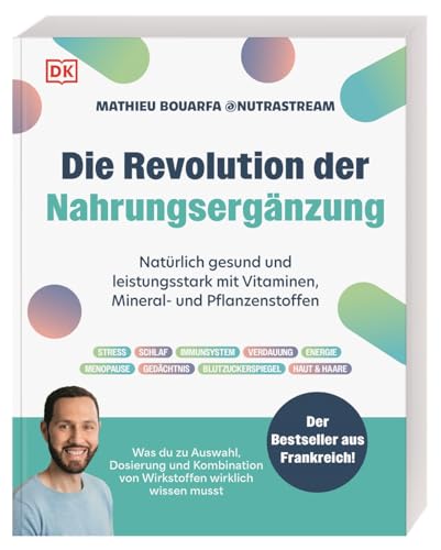 Die Revolution der Nahrungsergänzung: Natürlich gesund und leistungsstark mit Vitaminen, Mineral-...