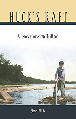 Huckâ€™s Raft: A History of American Childhood