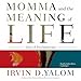 Momma and the Meaning of Life: Tales of Psychotherapy
