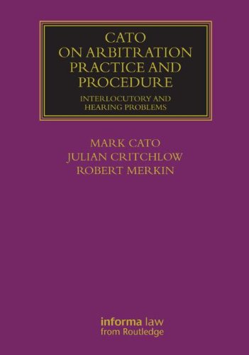 Cato on Arbitration Practice and Procedure: Interlocutory and Hearing Problems (Lloyd's Arbitration Law Library)