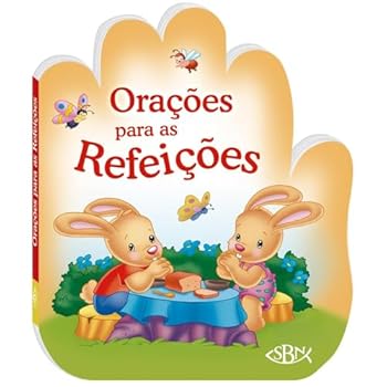 Falando com Papai do Céu. Orações Para as Refeições