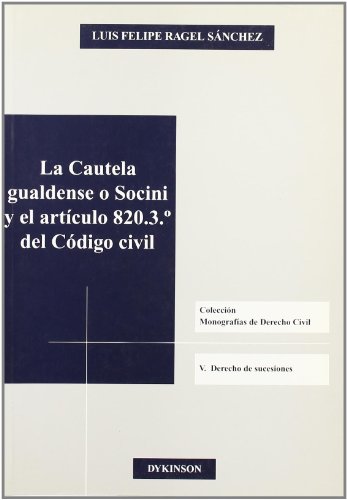 Portada de La Cautela Gualdense o Socini y el Articulo 820.3º del Codigo Civ Il