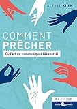 Comment prêcher: Ou l’art de communiquer l’essentiel