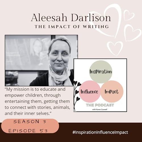 #53. Aleesah Darlison: The Impact of Writing