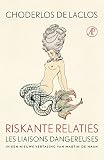 Riskante relaties: Les liaisons dangereuses - Pierre Amboise Choderlos de Laclos, Pierre Ambroise Choderlos de Laclos Übersetzer: Martin de Haan 