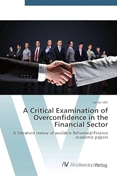Paperback A Critical Examination of Overconfidence in the Financial Sector Book