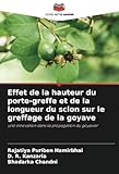 porte scion sensas  Effet de la hauteur du porte-greffe et de la longueur du scion sur le greffage de la goyave: une innovation dans la propagation du goyavier