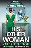 His Other Woman: An addictive, twist-filled thriller from Valerie Keogh, author of BESTSELLER The Nurse
