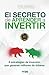 El secreto de aprender a invertir: Las 8 estrategias de inversi&Atilde;&sup3;n que generan millones (Spanish Edition)