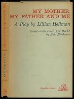 My mother, my father and me;: [a play] Based on Burt Blechman's novel How much? B0006AYW3K Book Cover