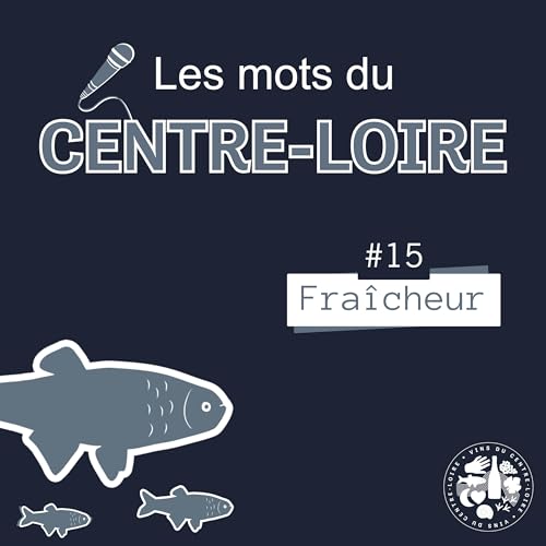 #15 FRA&Icirc;CHEUR | Les mots du Centre-Loire