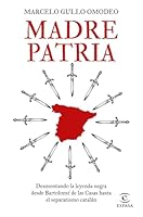 Madre patria: Desmontando la leyenda negra desde Bartolomé de las Casas hasta el separatismo catalán 8467062495 Book Cover