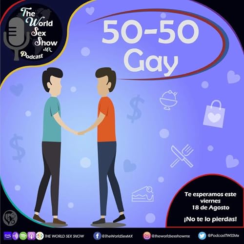 The World Sex Show 3EP11: 50-50 Gay