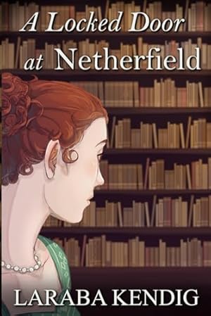A Locked Door at Netherfield: Pride and Prejudice Variations