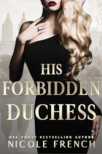 His Forbidden Duchess: An anti-hero, opposites-attract romance (Rose Gold Book 2)